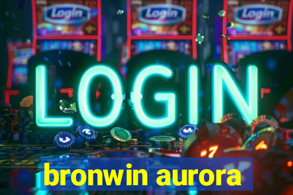 bronwin aurora